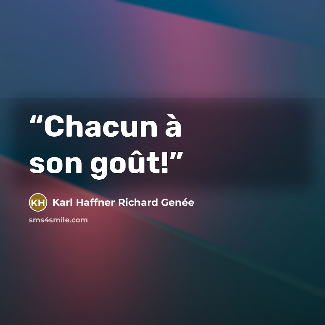 “Chacun à son goût!” quote by Karl Haffner Richard Genée