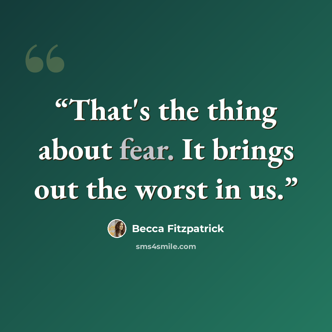 “That's the thing about fear. It brings out the worst in us.” quote by Becca Fitzpatrick