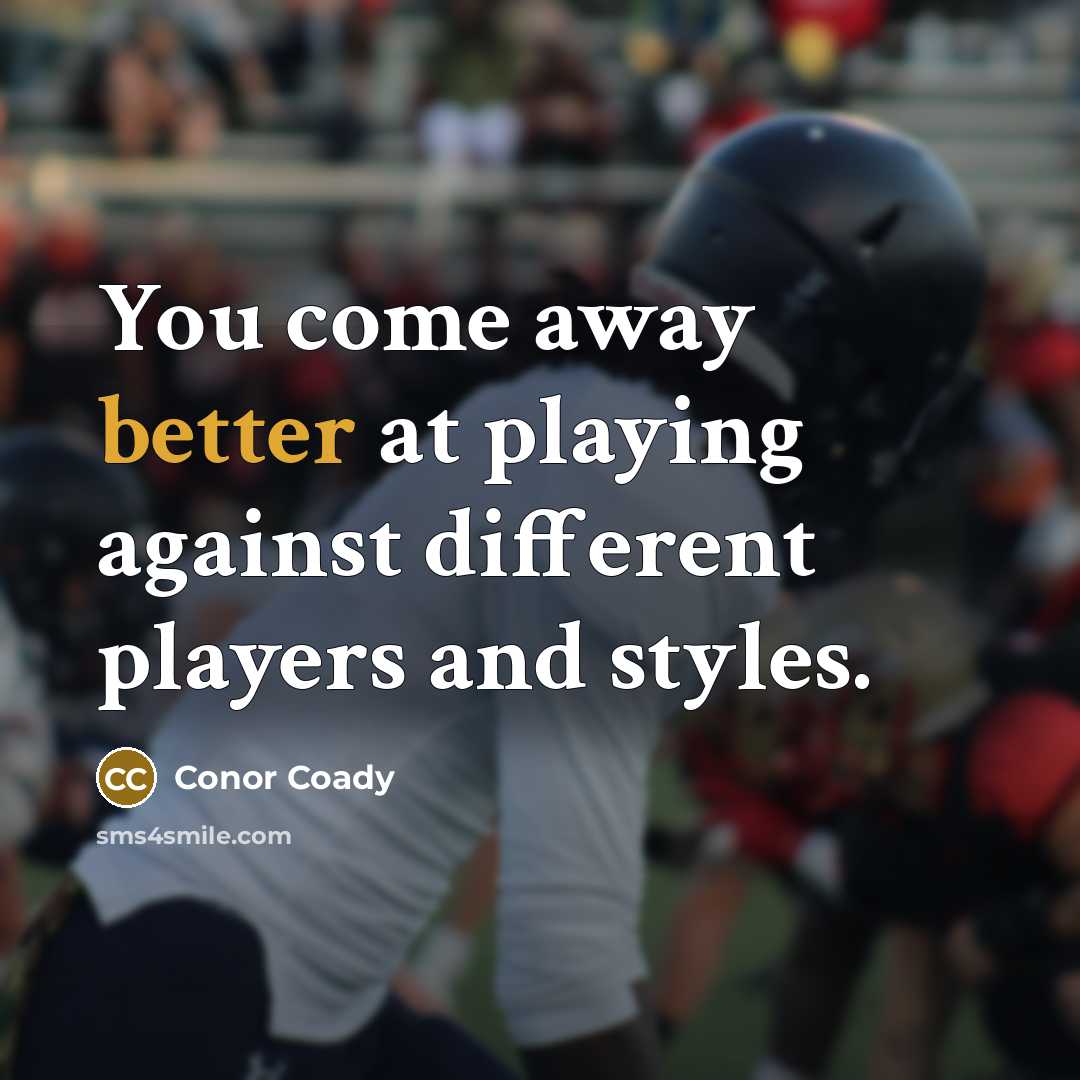 “You come away better at playing against different players and styles.” quote by Conor Coady