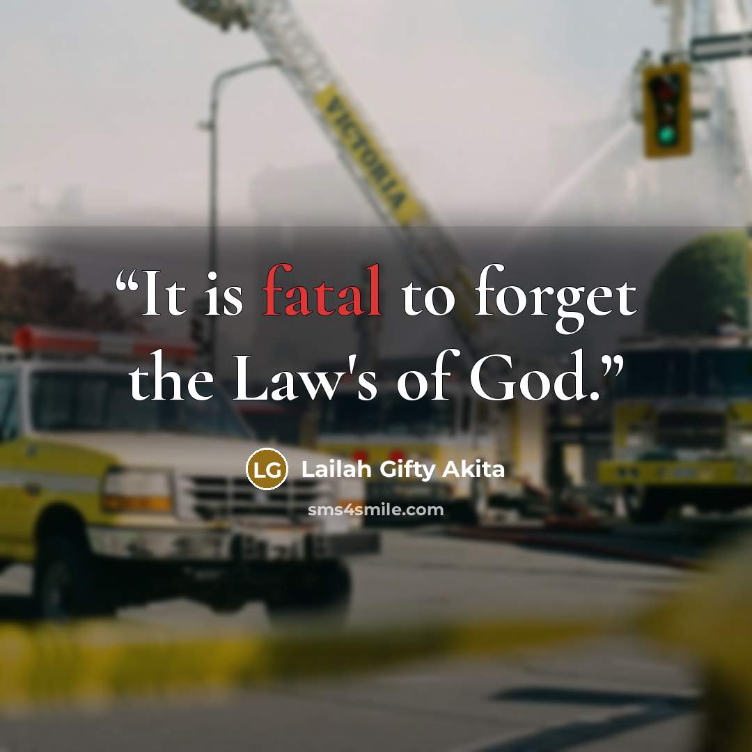 “It is fatal to forget the Law's of God.” quote by Lailah Gifty Akita