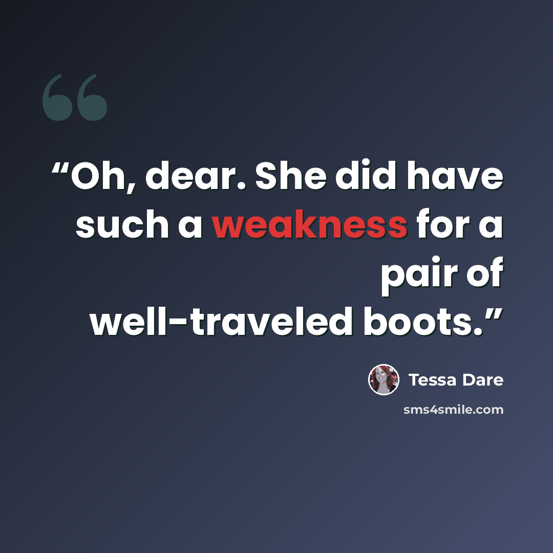 “Oh, dear. She did have such a weakness for a pair of well-traveled boots.” quote by Tessa Dare