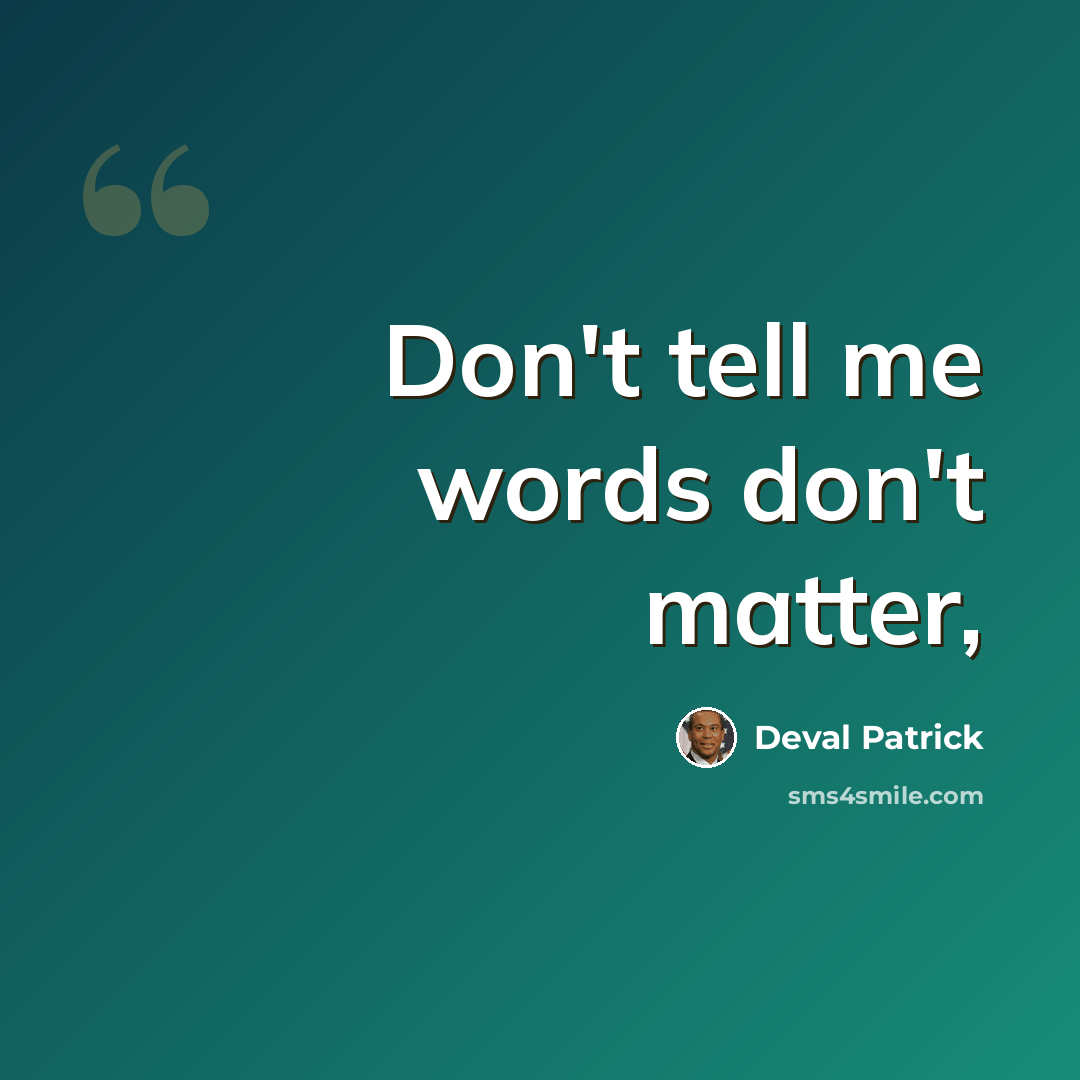 “Don't tell me words don't matter,” quote by Deval Patrick