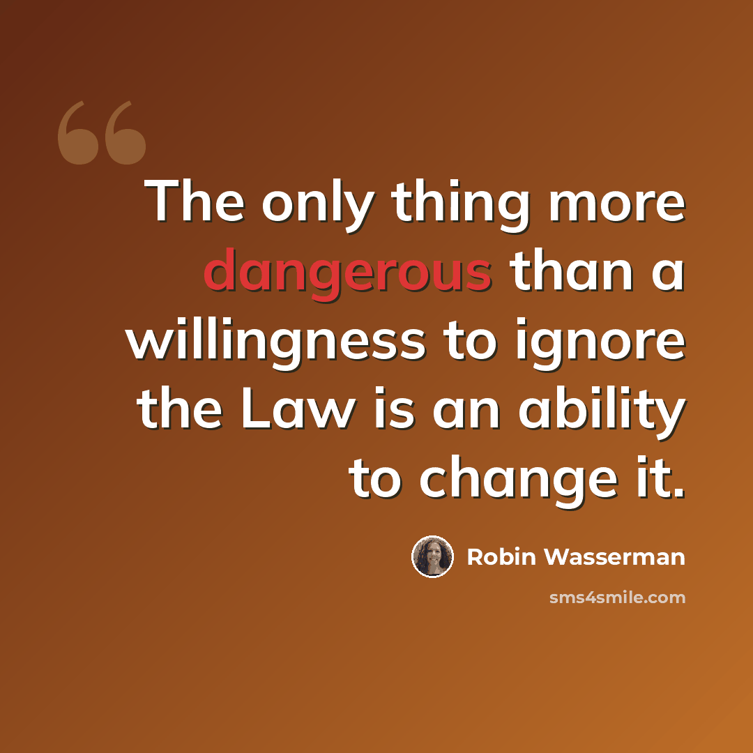 “The only thing more dangerous than a willingness to ignore the Law is an ability to change it.” quote by Robin Wasserman