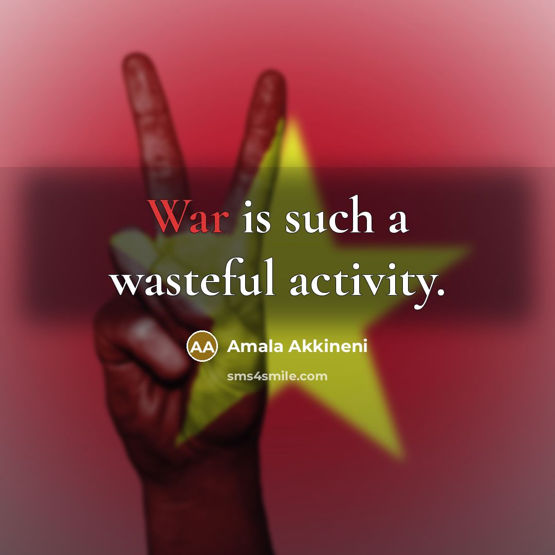 “War is such a wasteful activity.” quote by Amala Akkineni
