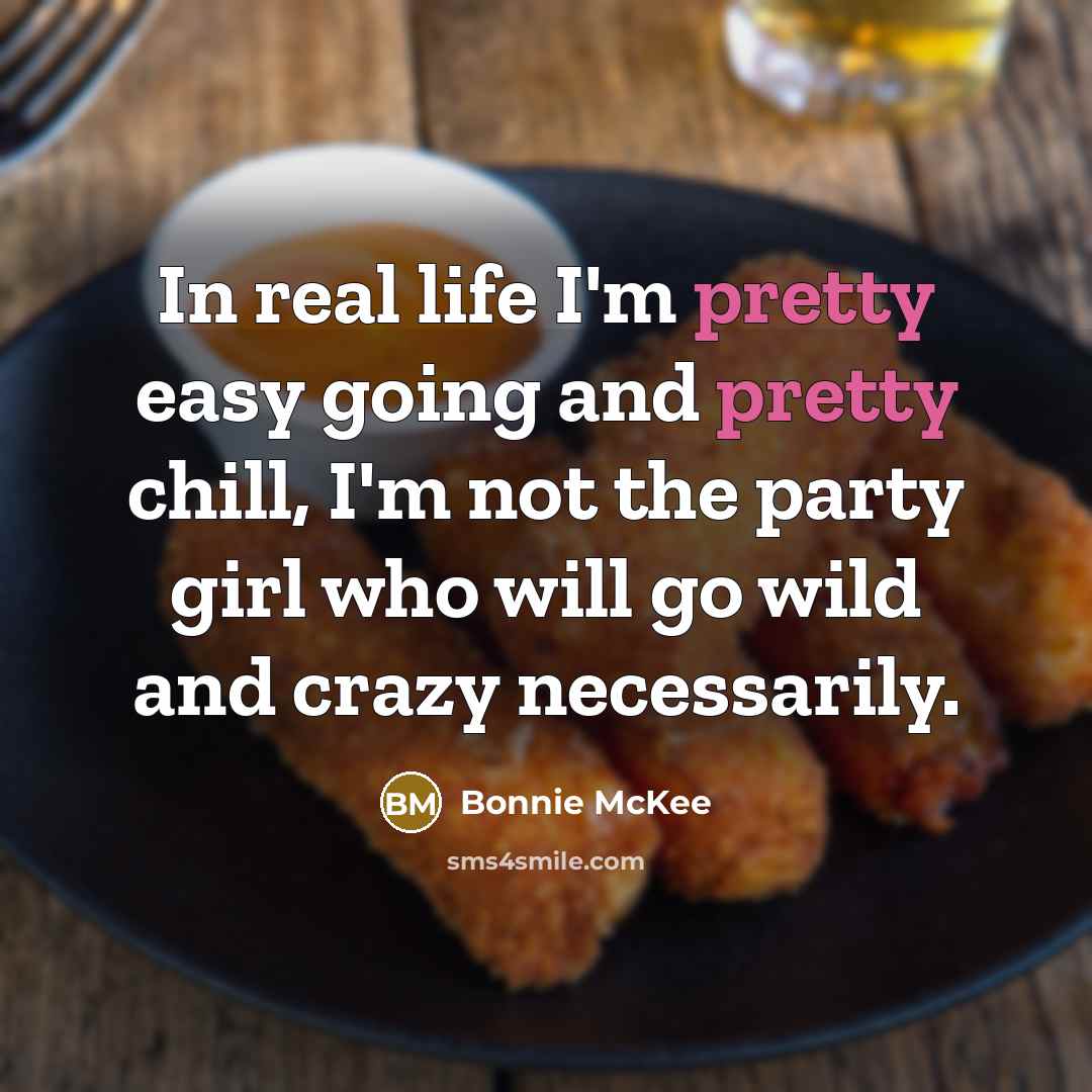 “In real life I'm pretty easy going and pretty chill, I'm not the party girl who will go wild and crazy necessarily.” quote by Bonnie McKee
