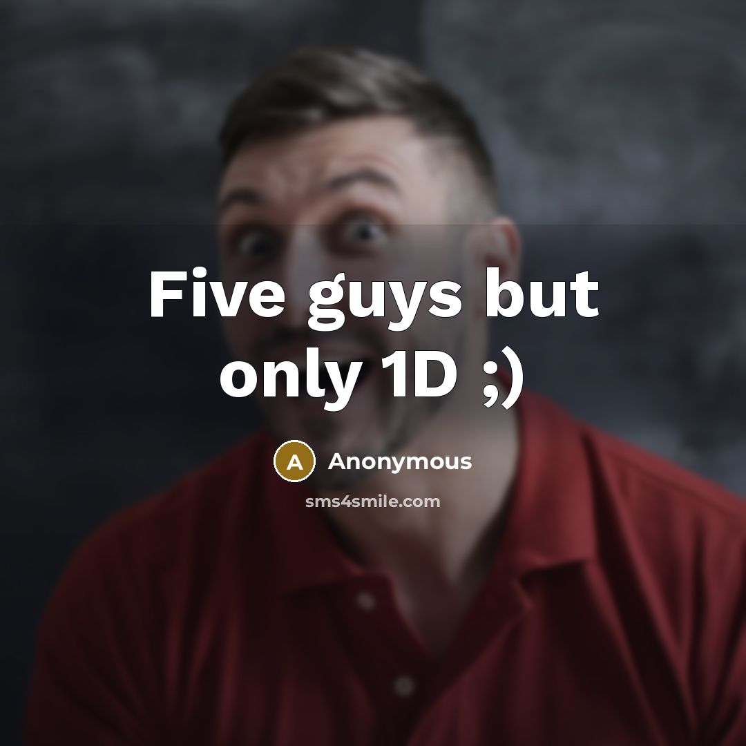“Five guys but only 1D ;)” quote by Anonymous