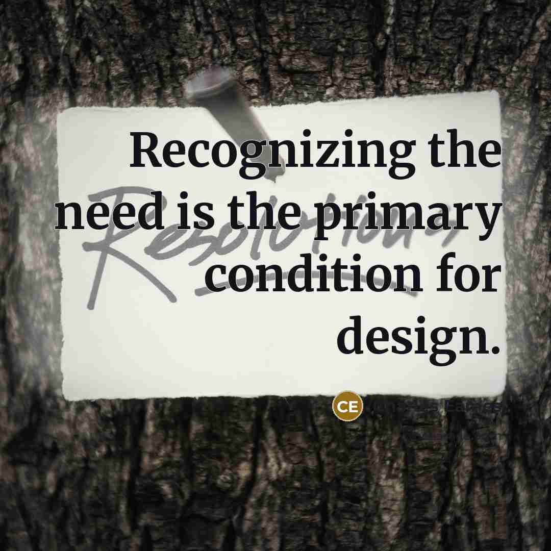 “Recognizing the need is the primary condition for design.” quote by Charles Eames