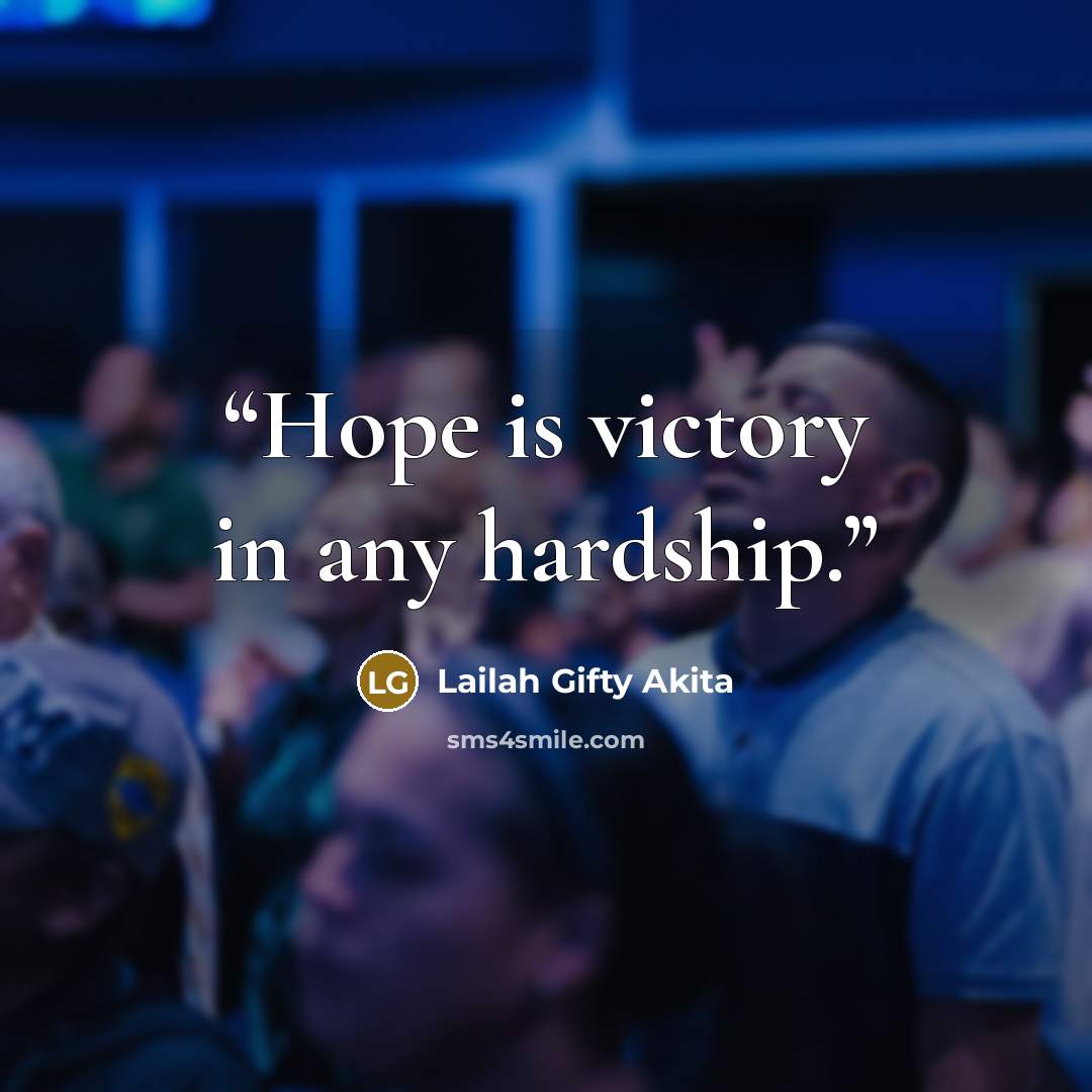 “Hope is victory in any hardship.” quote by Lailah Gifty Akita
