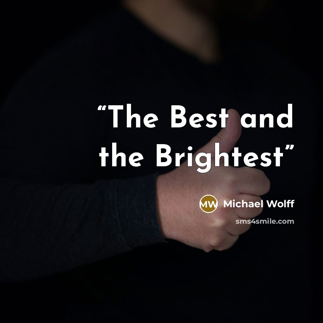 “The Best and the Brightest” quote by Michael Wolff
