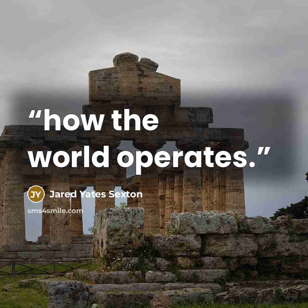 “how the world operates.” quote by Jared Yates Sexton