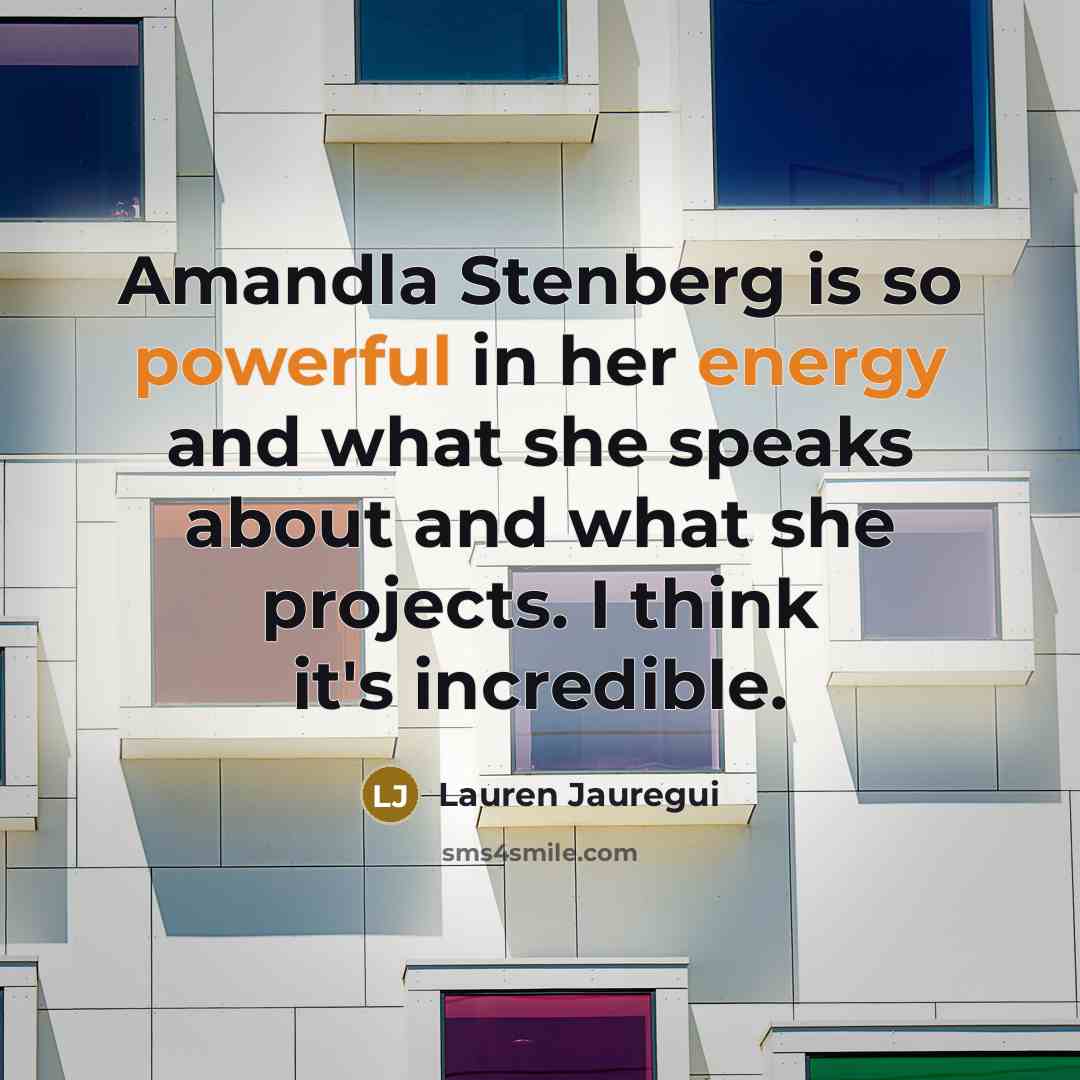 “Amandla Stenberg is so powerful in her energy and what she speaks about and what she projects. I think it's incredible.” quote by Lauren Jauregui
