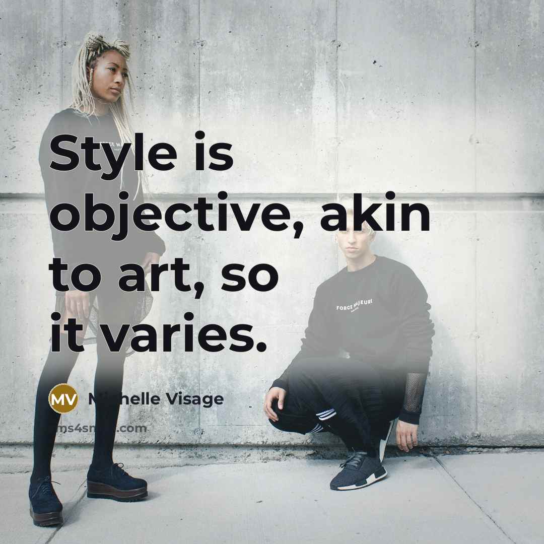 “Style is objective, akin to art, so it varies.” quote by Michelle Visage