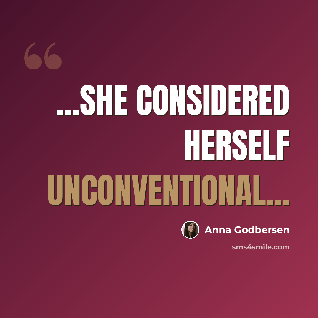 “...she considered herself unconventional...” quote by Anna Godbersen