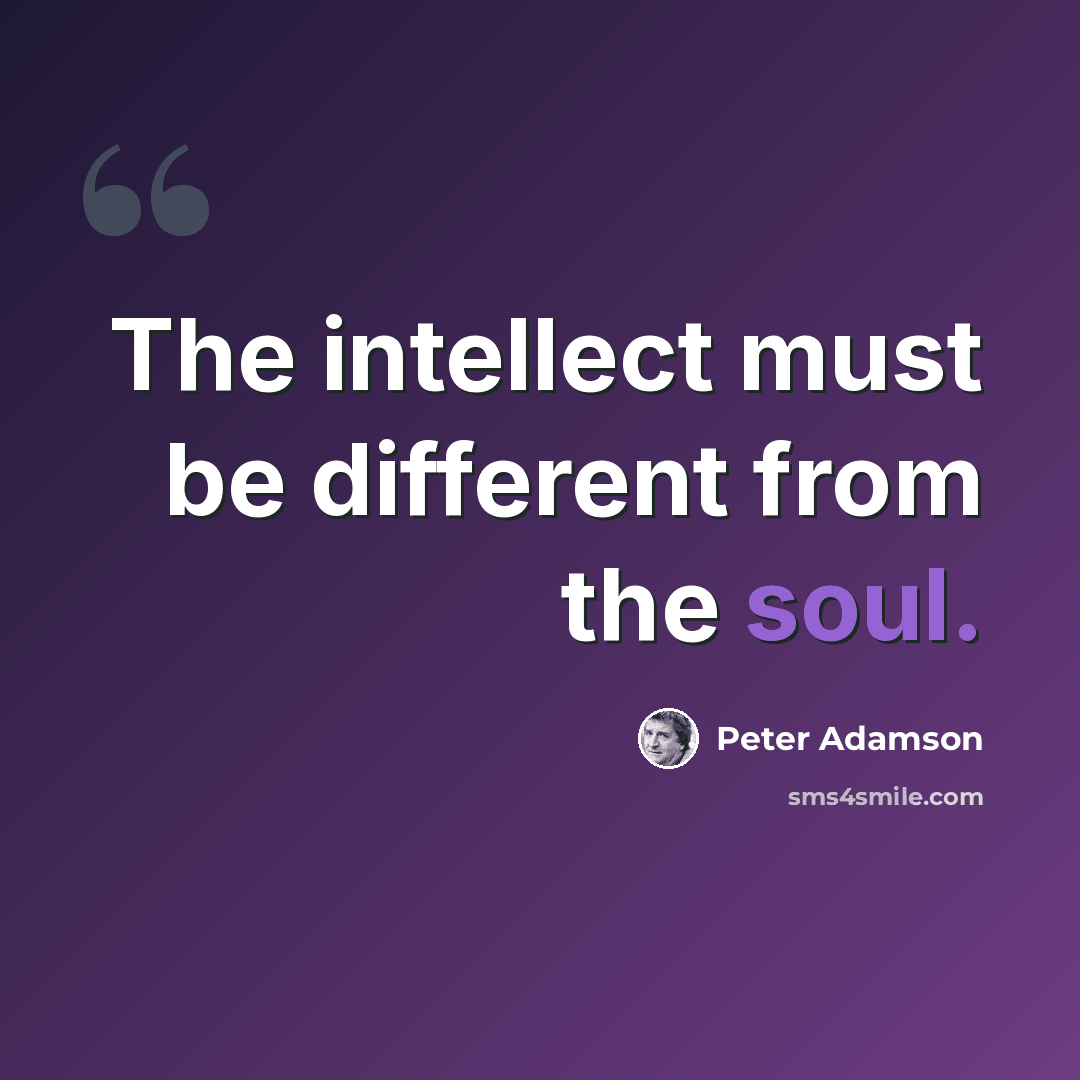 “The intellect must be different from the soul.” quote by Peter Adamson