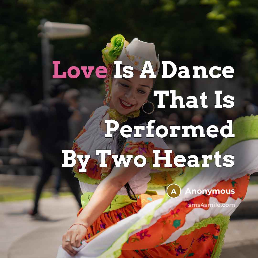“Love Is A Dance That Is Performed By Two Hearts” quote by Anonymous