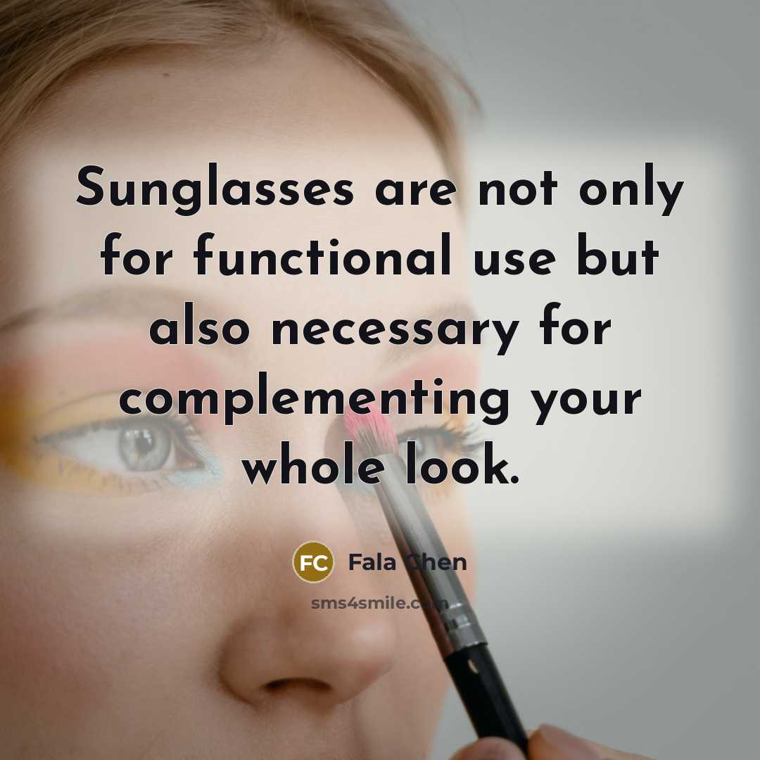 “Sunglasses are not only for functional use but also necessary for complementing your whole look.” quote by Fala Chen