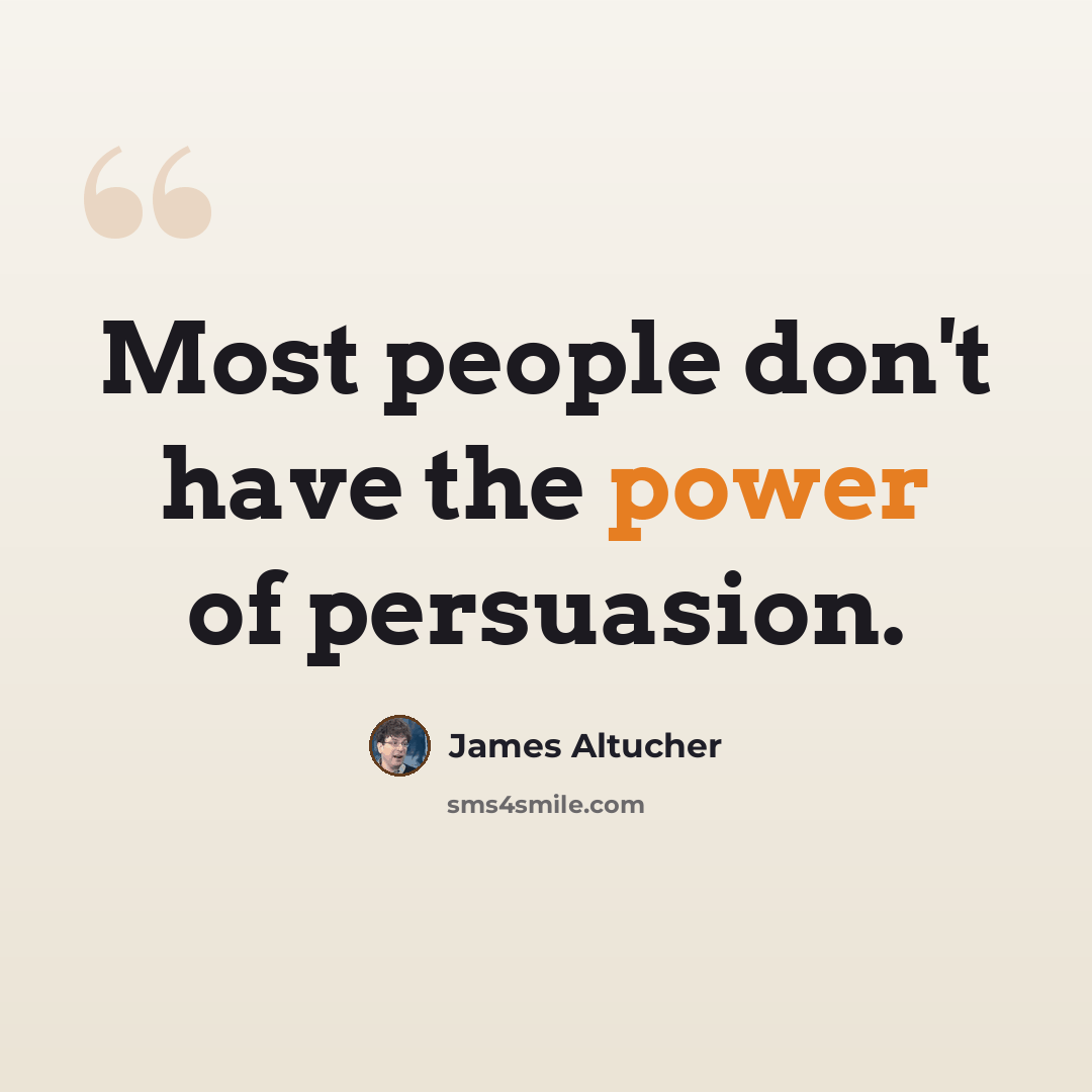 “Most people don't have the power of persuasion.” quote by James Altucher