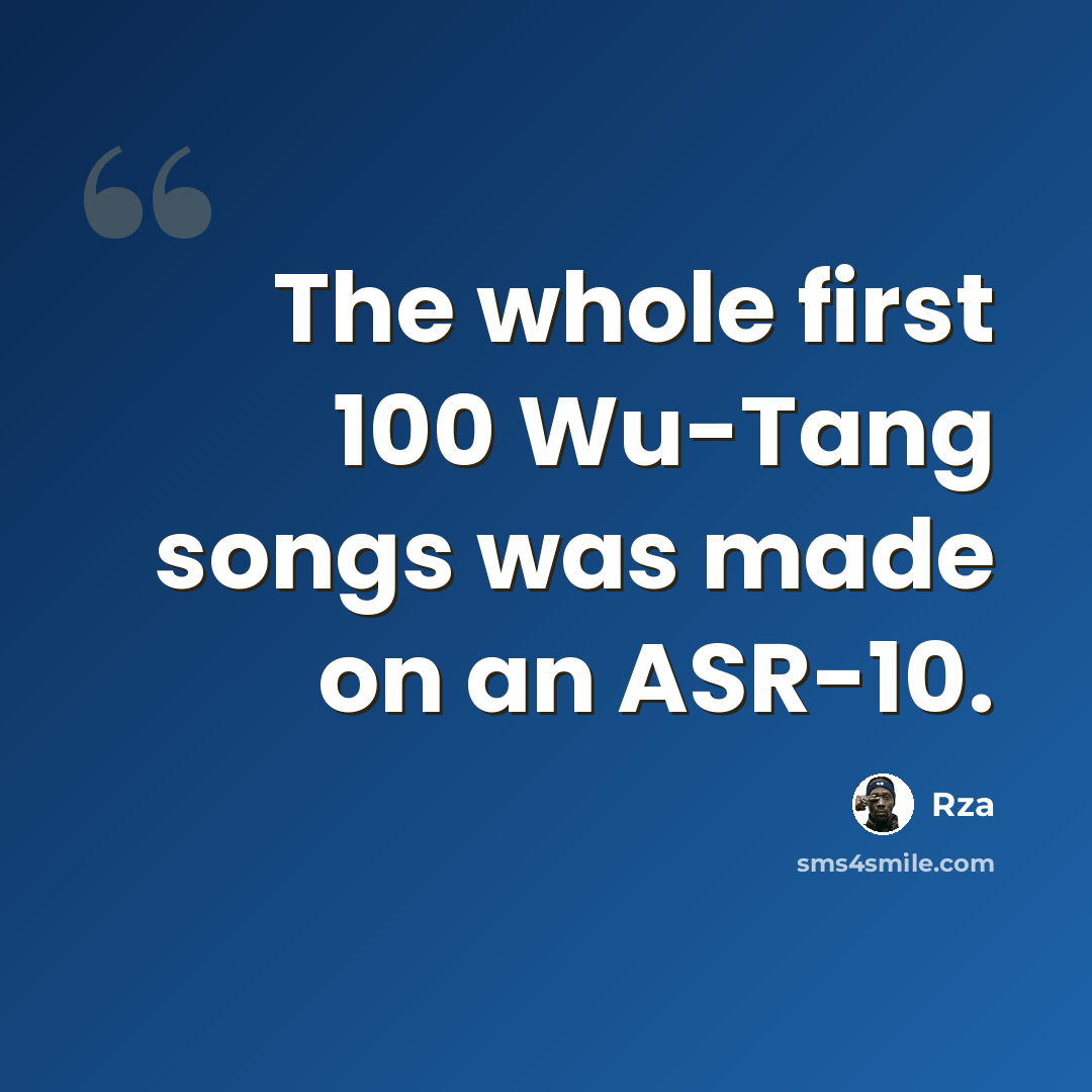 “The whole first 100 Wu-Tang songs was made on an ASR-10.” quote by Rza