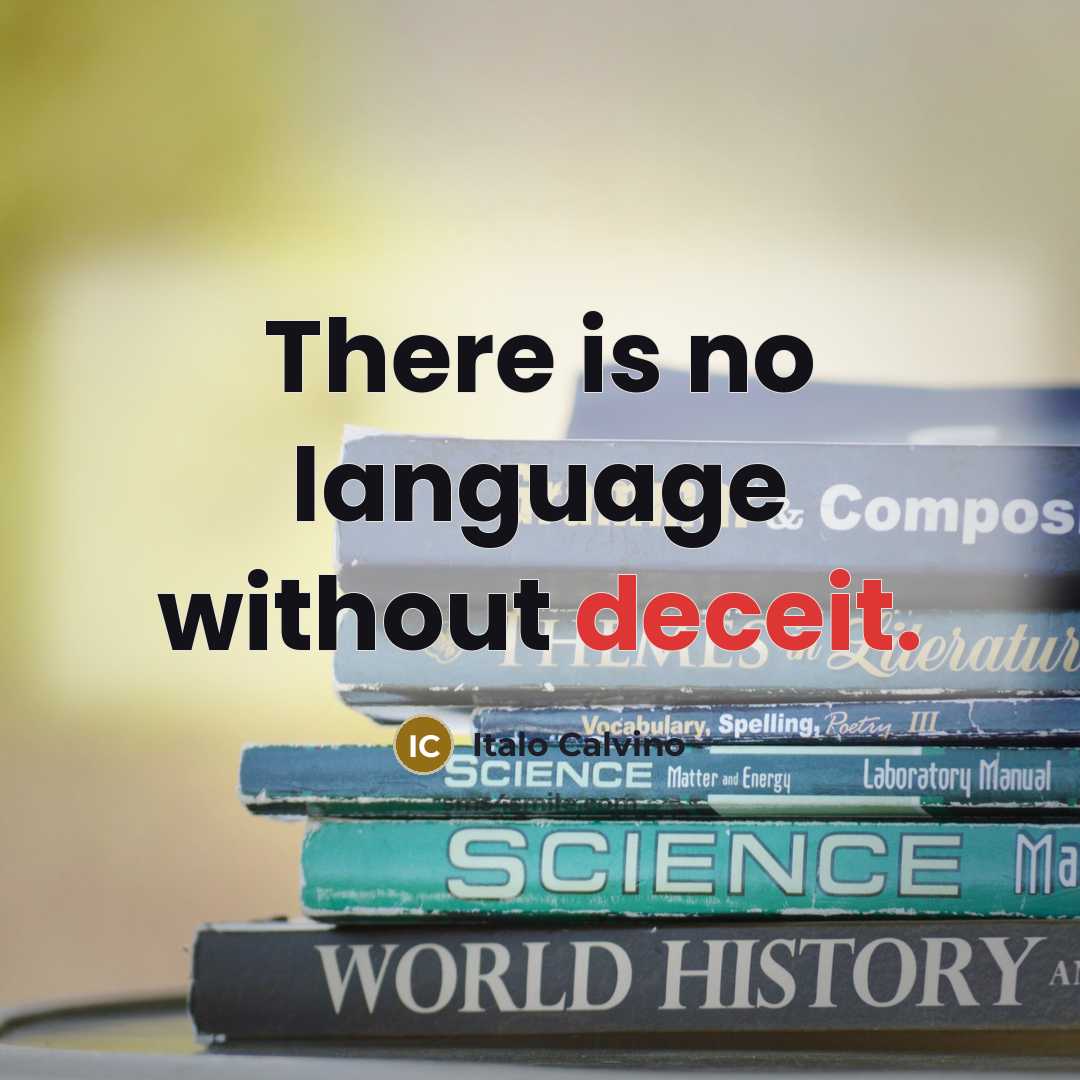 “There is no language without deceit.” quote by Italo Calvino