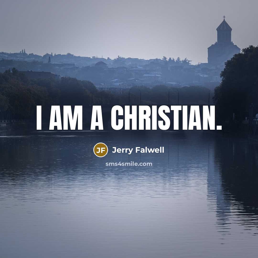 “I am a Christian.” quote by Jerry Falwell