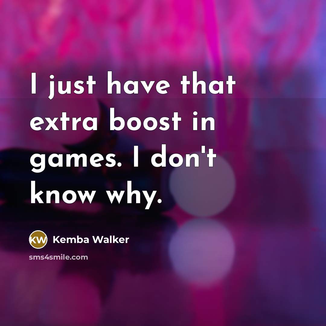 “I just have that extra boost in games. I don't know why.” quote by Kemba Walker