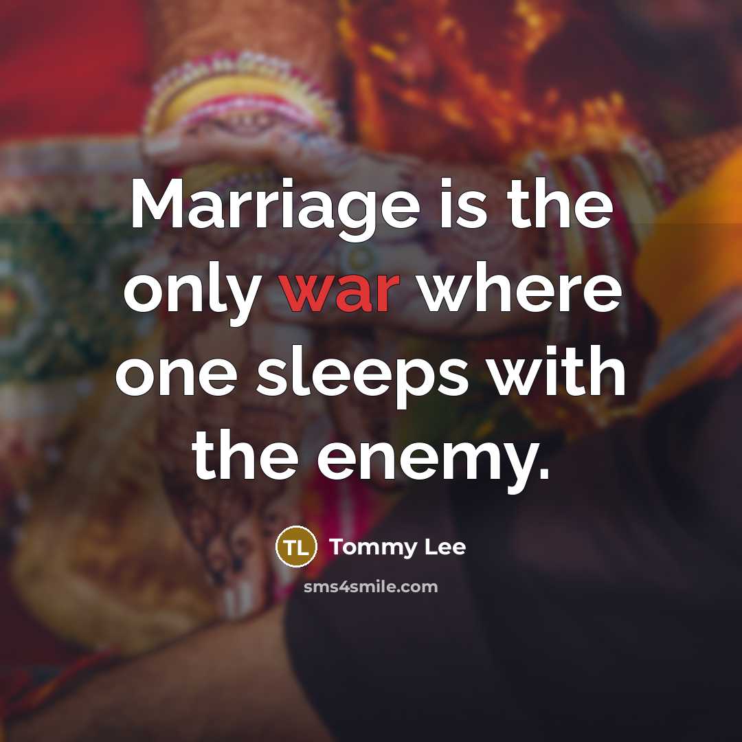 “Marriage is the only war where one sleeps with the enemy.” quote by Tommy Lee