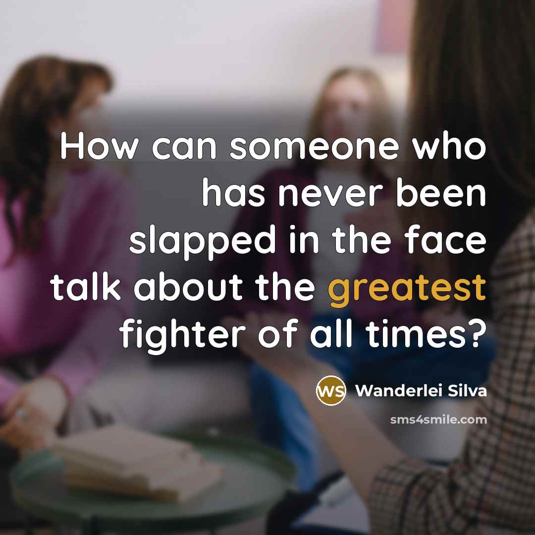 “How can someone who has never been slapped in the face talk about the greatest fighter of all times?” quote by Wanderlei Silva