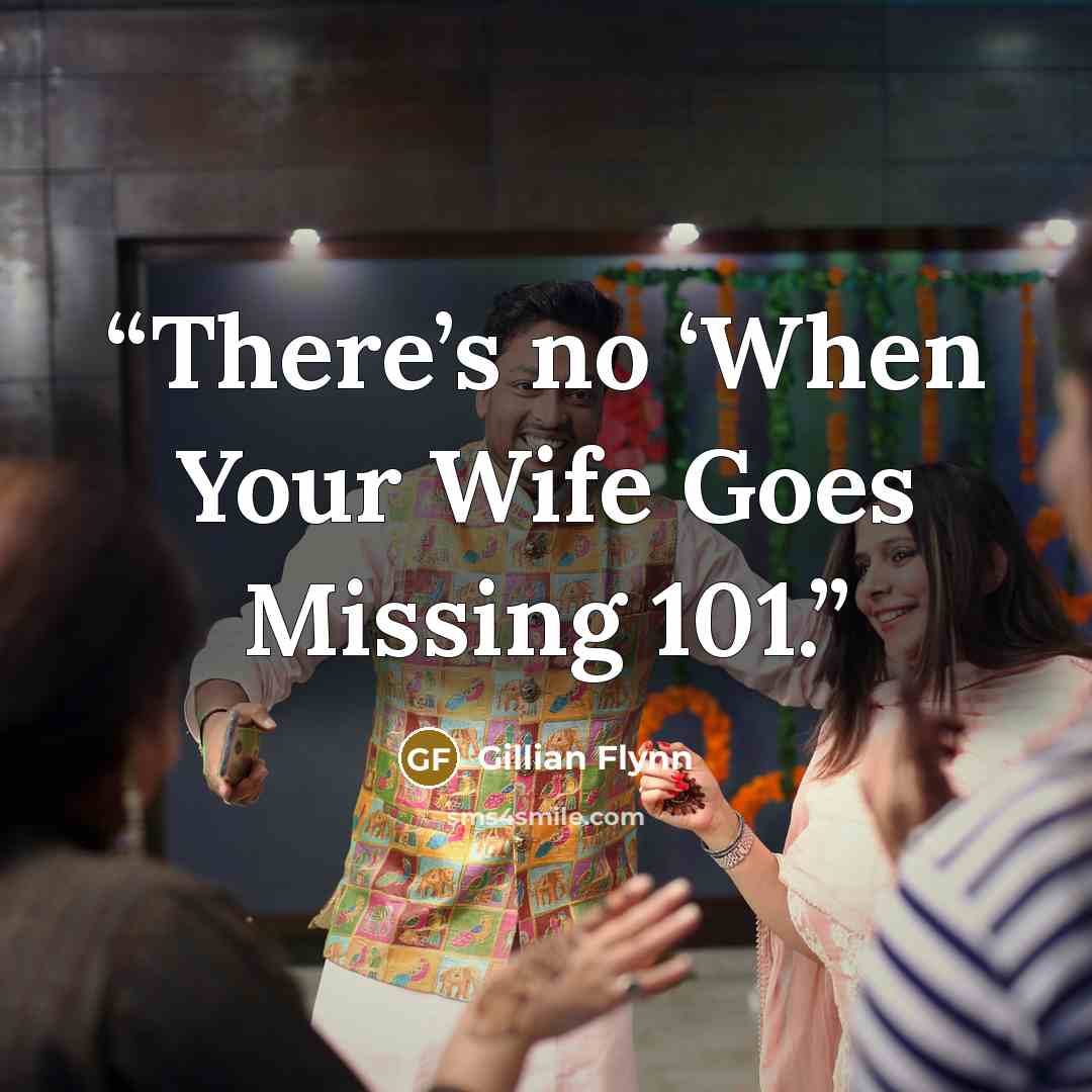 “There’s no ‘When Your Wife Goes Missing 101.” quote by Gillian Flynn