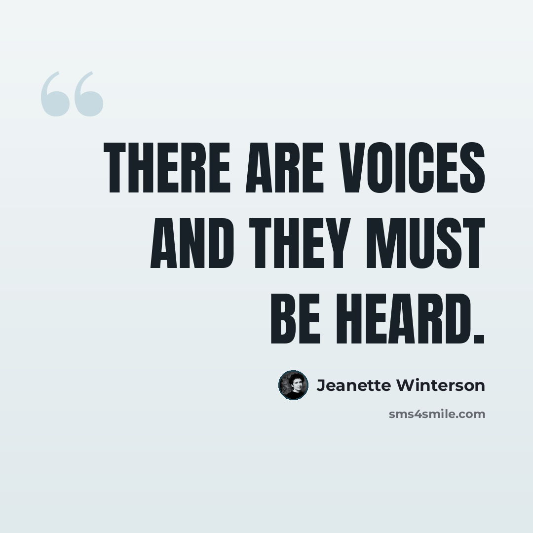 “There are voices and they must be heard.” quote by Jeanette Winterson
