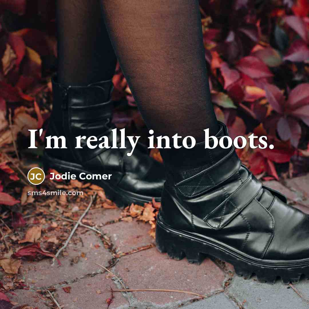 “I'm really into boots.” quote by Jodie Comer