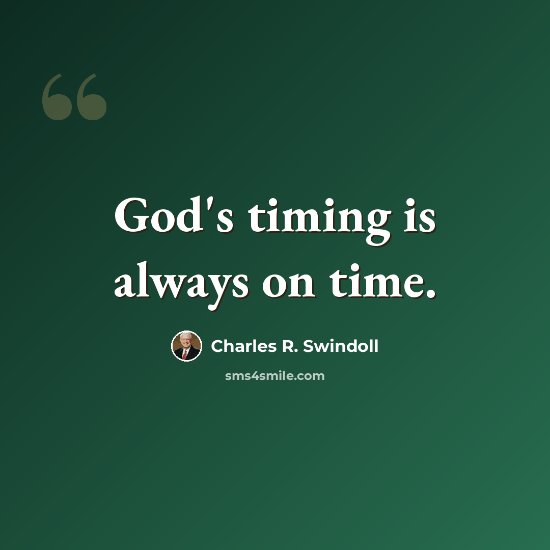 “God's timing is always on time.” quote by Charles R. Swindoll