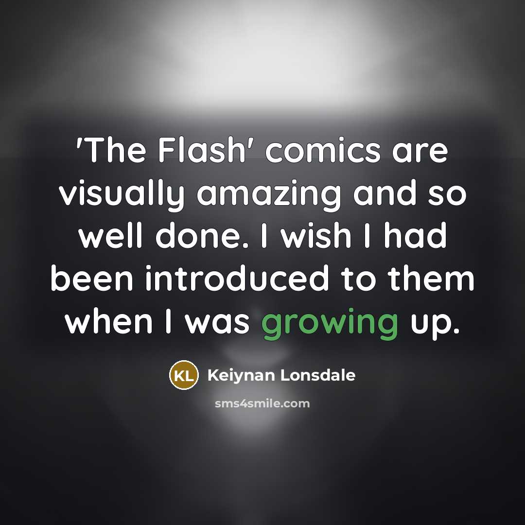 “'The Flash' comics are visually amazing and so well done. I wish I had been introduced to them when I was growing up.” quote by Keiynan Lonsdale
