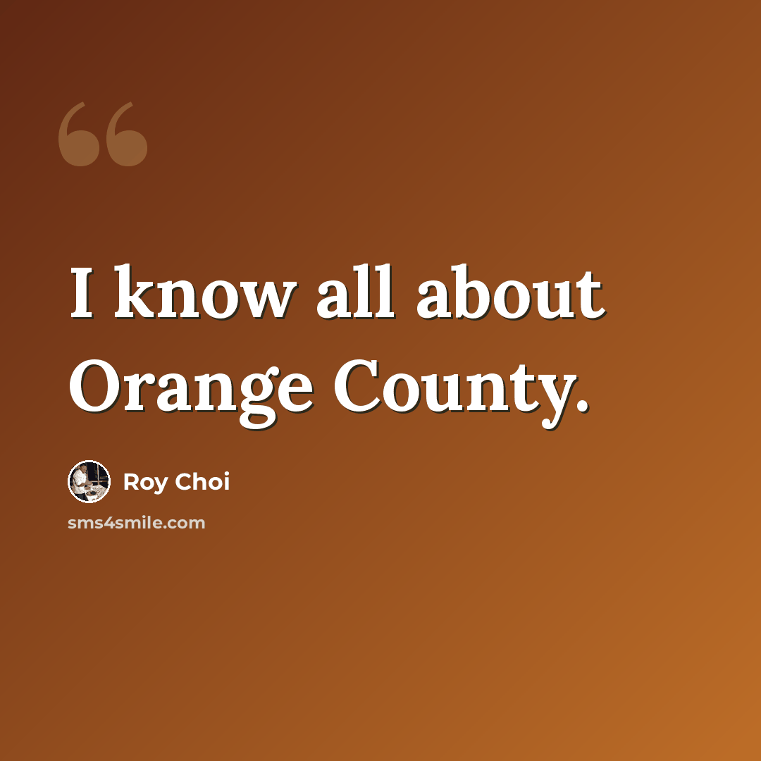 “I know all about Orange County.” quote by Roy Choi