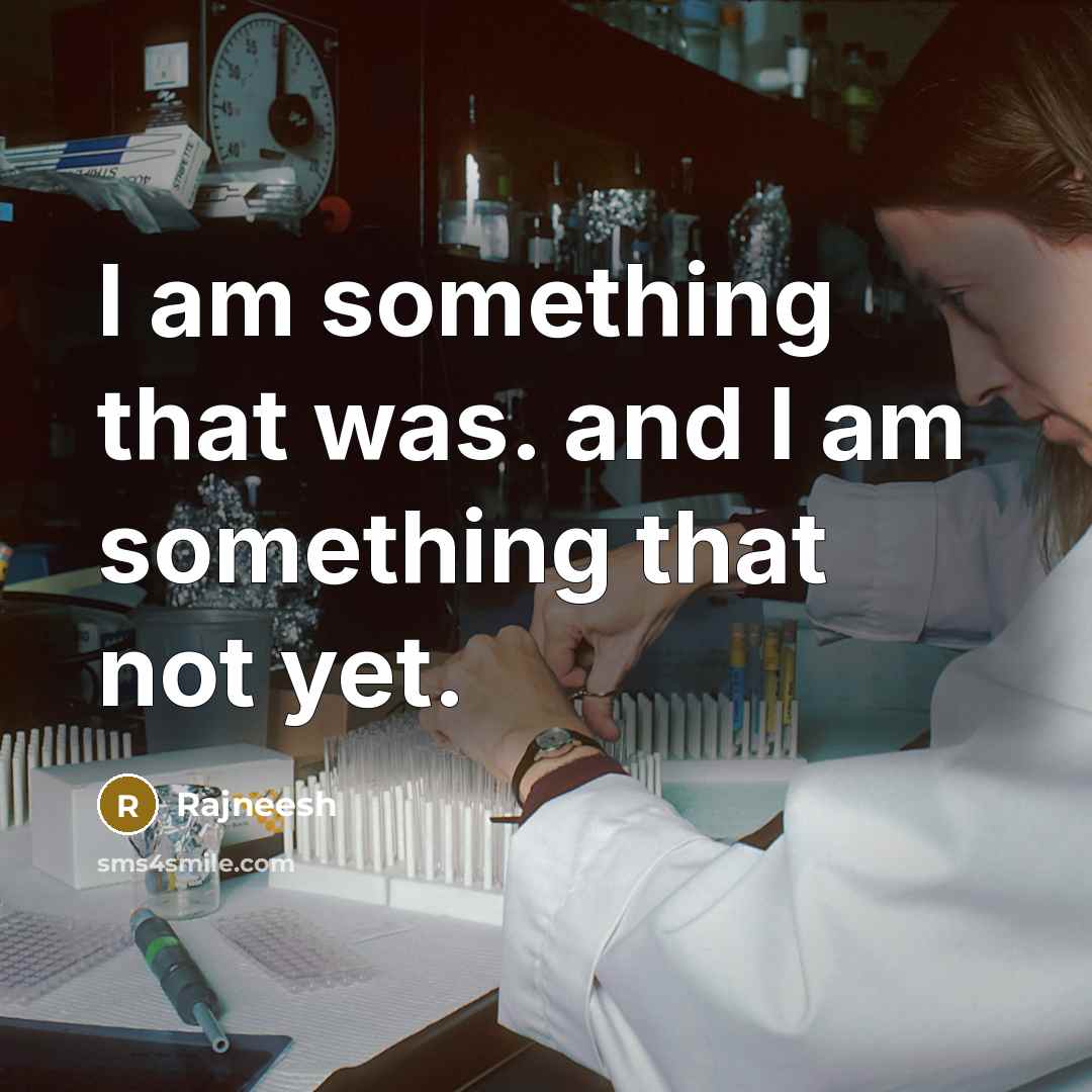 “‎I am something that was. and I am something that not yet.” quote by Rajneesh