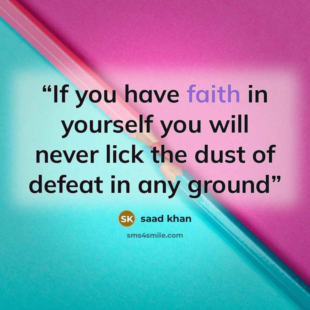 “If you have faith in yourself you will never lick the dust of defeat in any ground” quote by Saad Khan