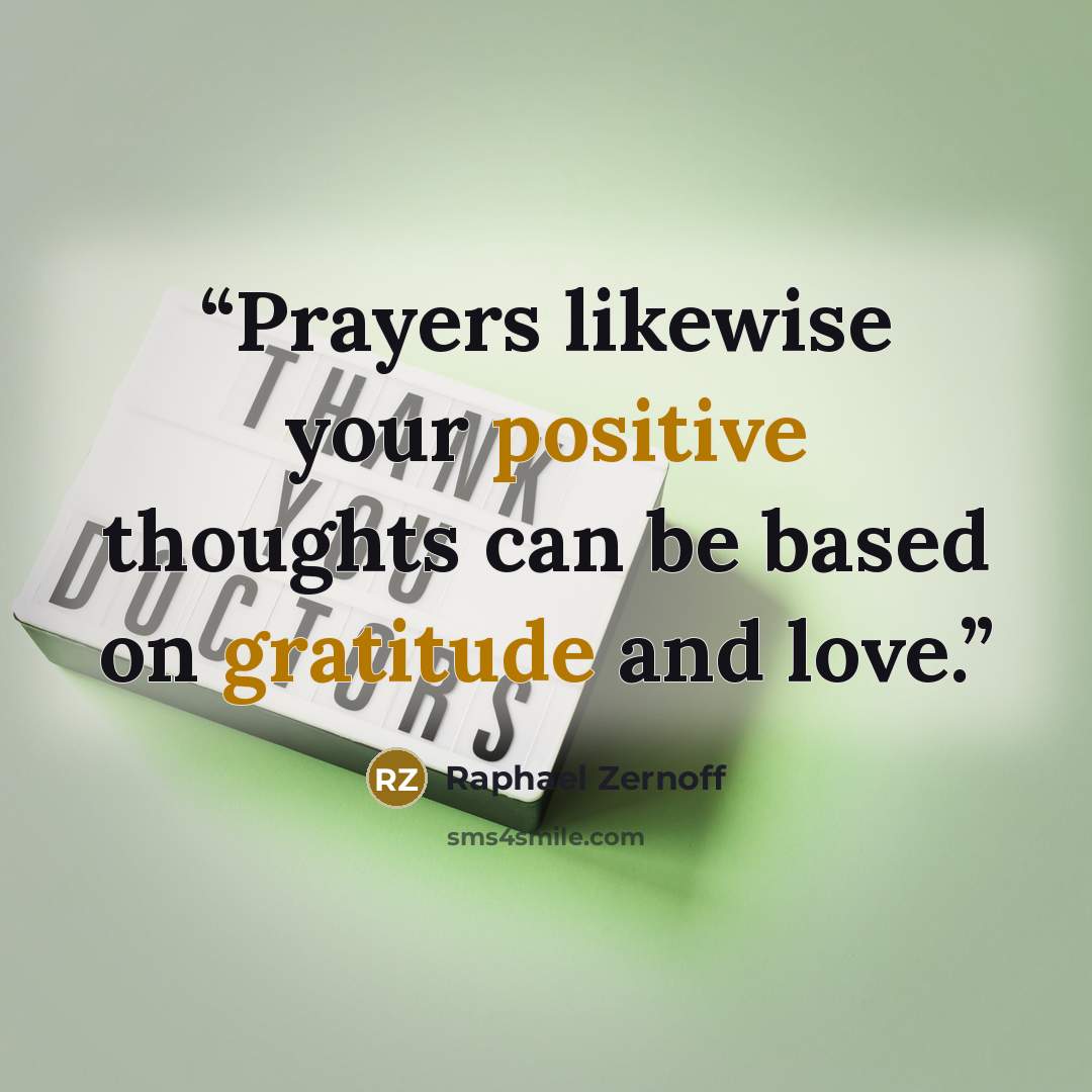 “Prayers likewise your positive thoughts can be based on gratitude and love.” quote by Raphael Zernoff