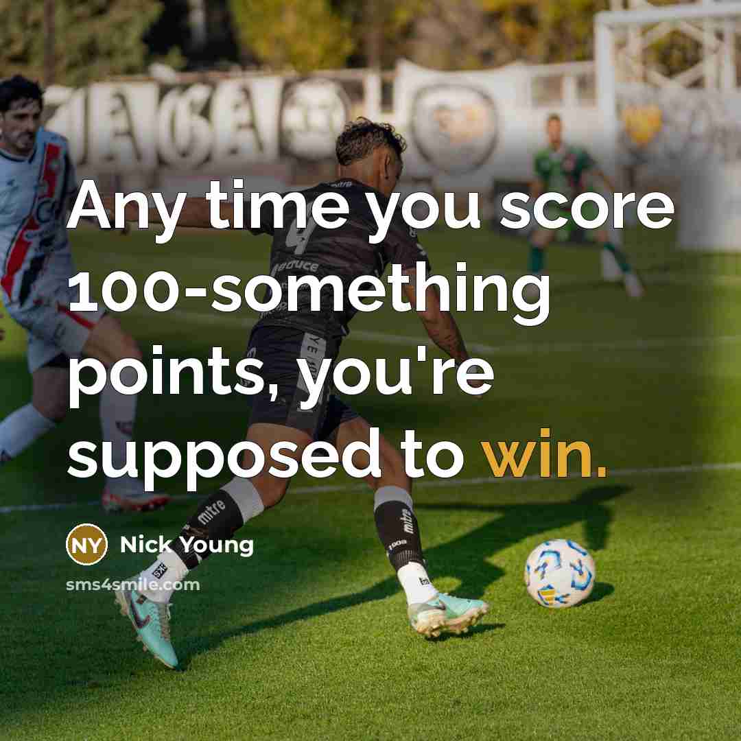 “Any time you score 100-something points, you're supposed to win.” quote by Nick Young