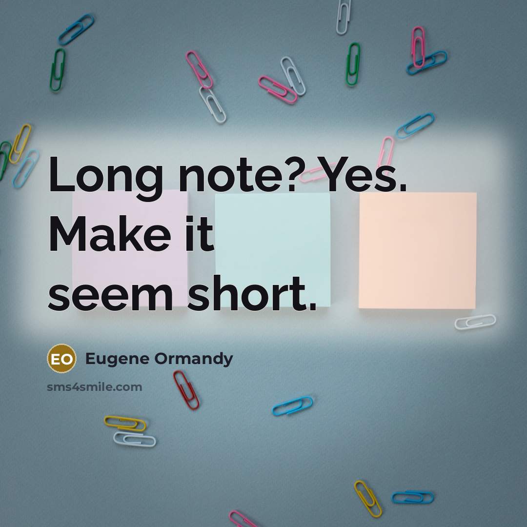 “Long note? Yes. Make it seem short.” quote by Eugene Ormandy