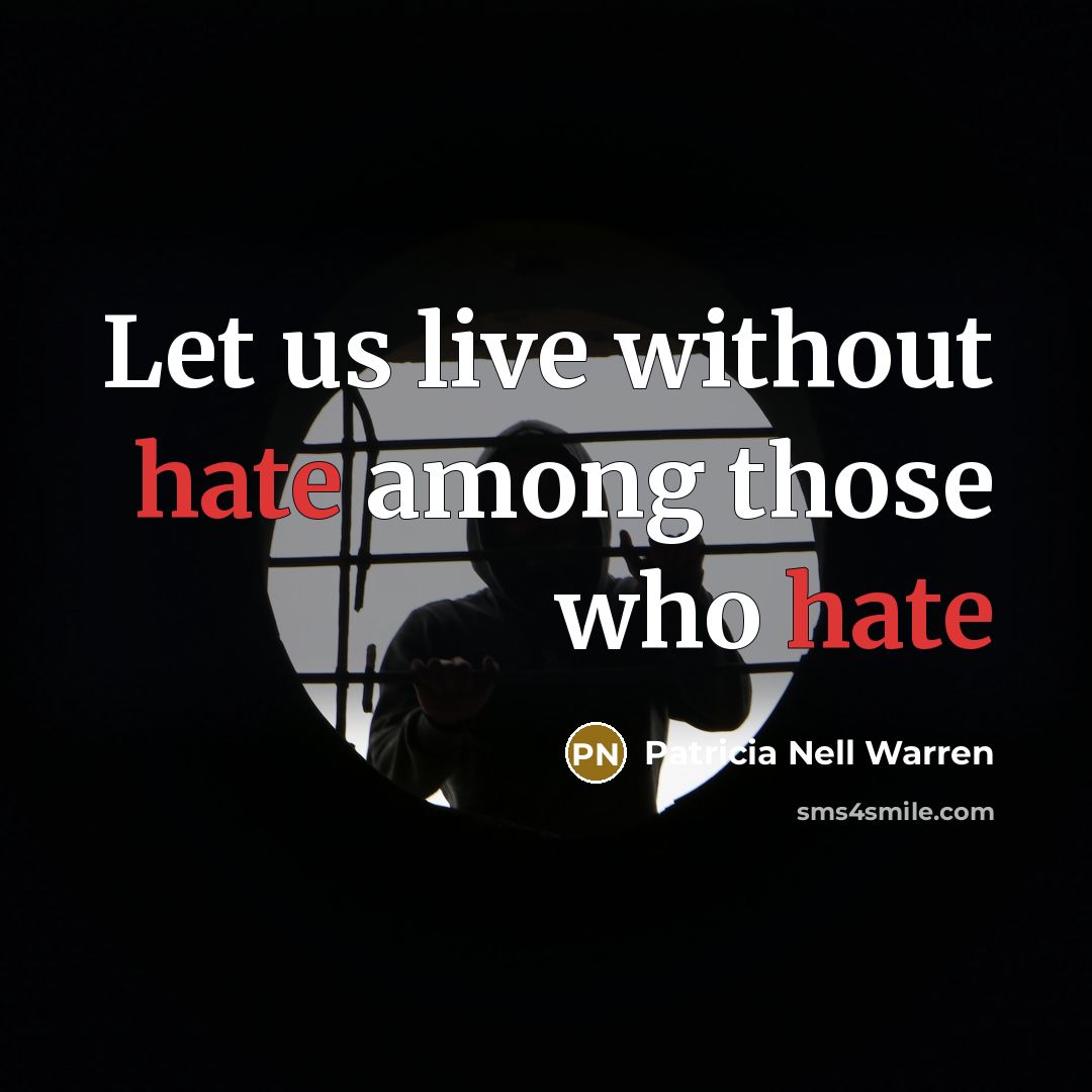 “Let us live without hate among those who hate” quote by Patricia Nell Warren