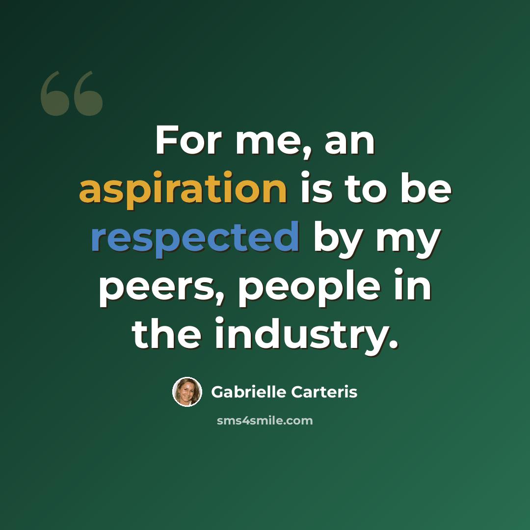 “For me, an aspiration is to be respected by my peers, people in the industry.” quote by Gabrielle Carteris