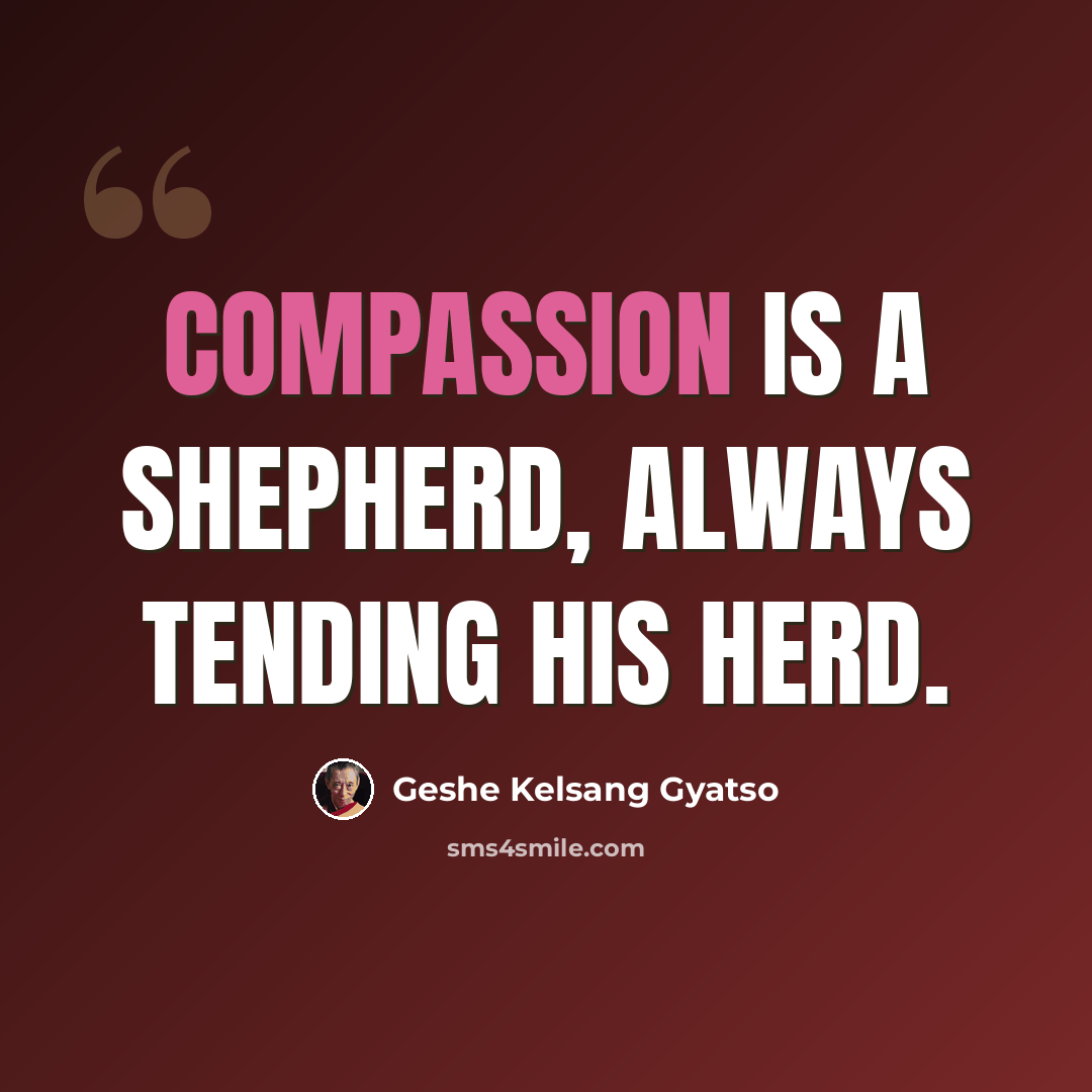 “Compassion is a Shepherd, Always tending his herd.” quote by Geshe Kelsang Gyatso