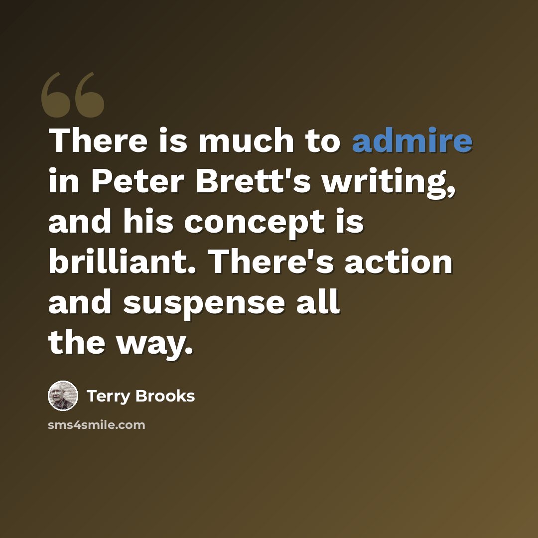 “There is much to admire in Peter Brett's writing, and his concept is brilliant. There's action and suspense all the way.” quote by Terry Brooks