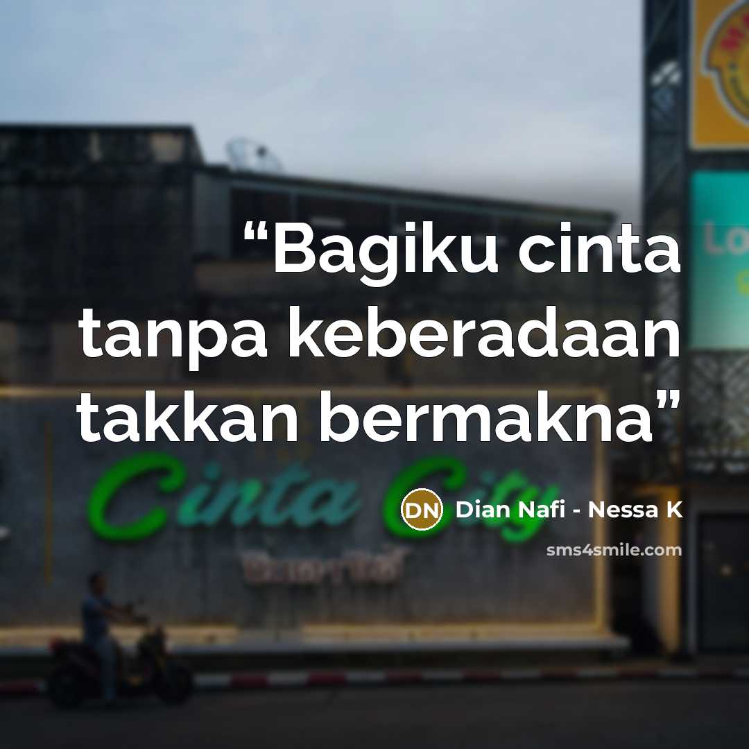 “Bagiku cinta tanpa keberadaan takkan bermakna” quote by Dian Nafi - Nessa K