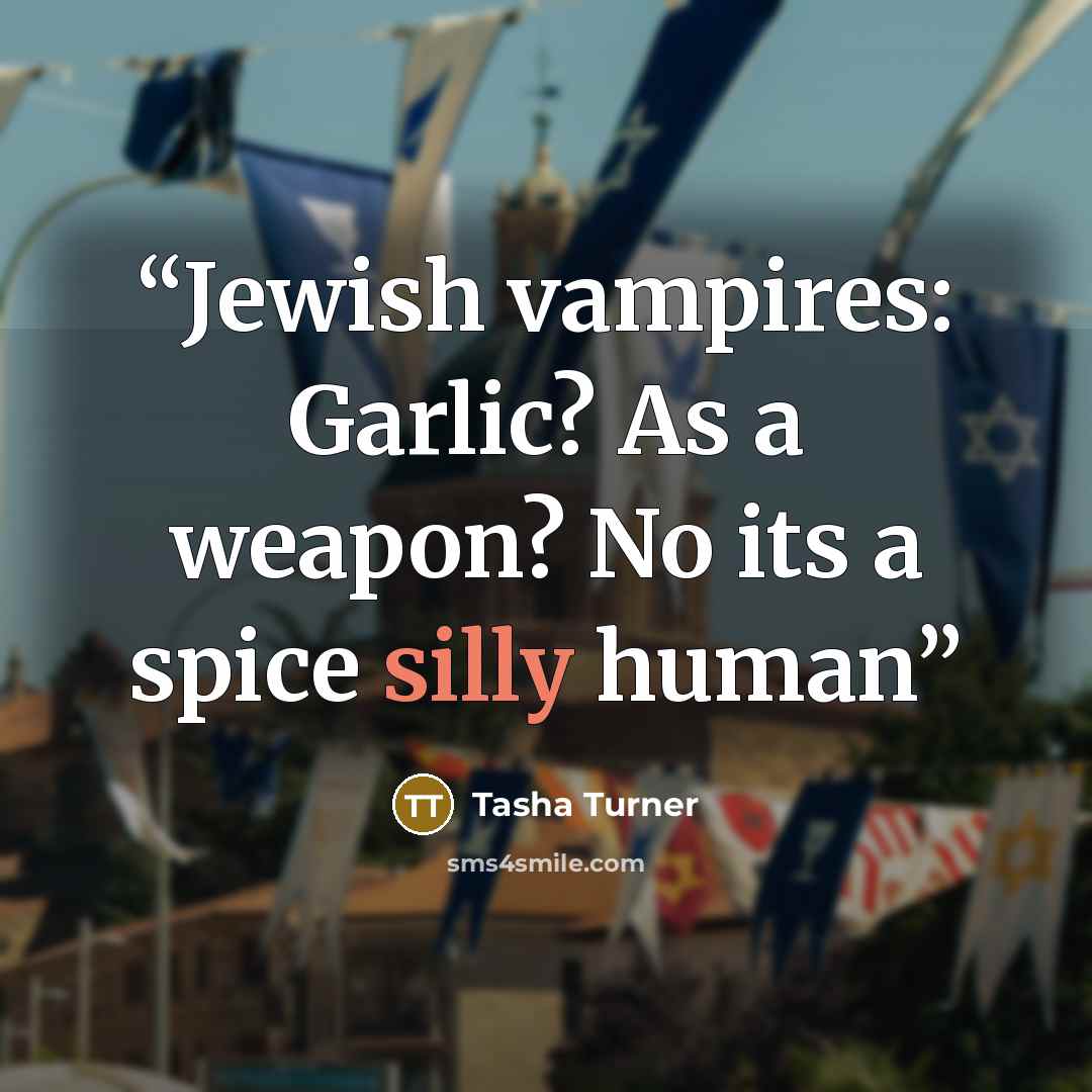 “Jewish vampires: Garlic? As a weapon? No its a spice silly human” quote by Tasha Turner