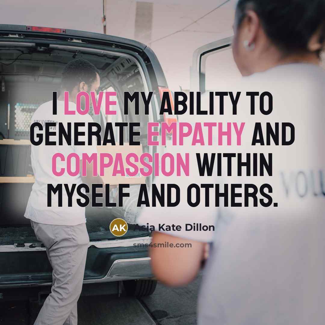 “I love my ability to generate empathy and compassion within myself and others.” quote by Asia Kate Dillon