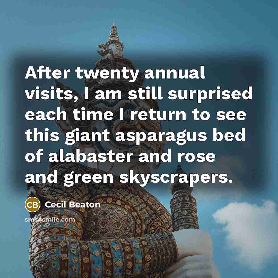 “After twenty annual visits, I am still surprised each time I return to see this giant asparagus bed of alabaster and rose and green skyscrapers.” quote by Cecil Beaton