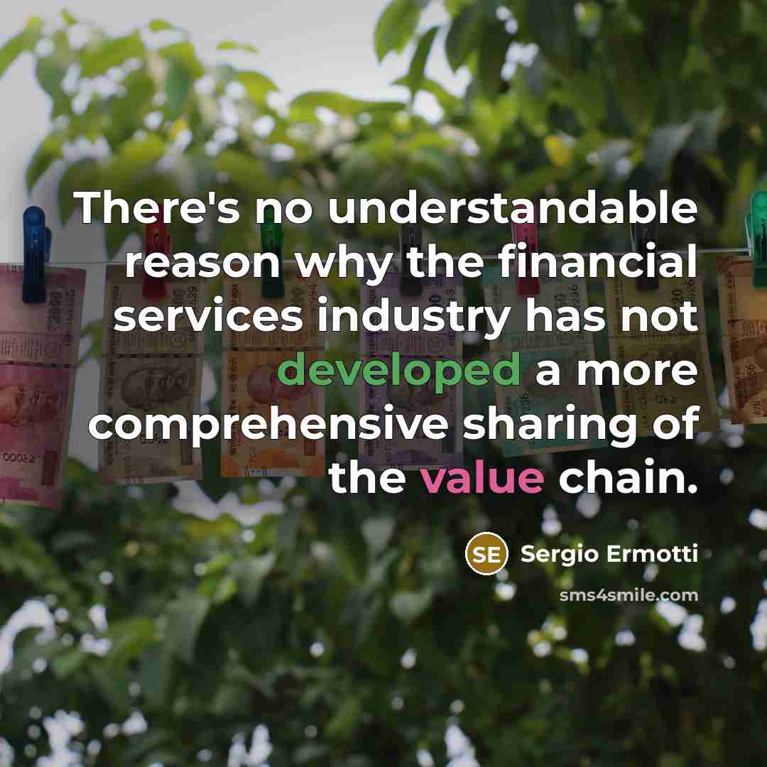 “There's no understandable reason why the financial services industry has not developed a more comprehensive sharing of the value chain.” quote by Sergio Ermotti