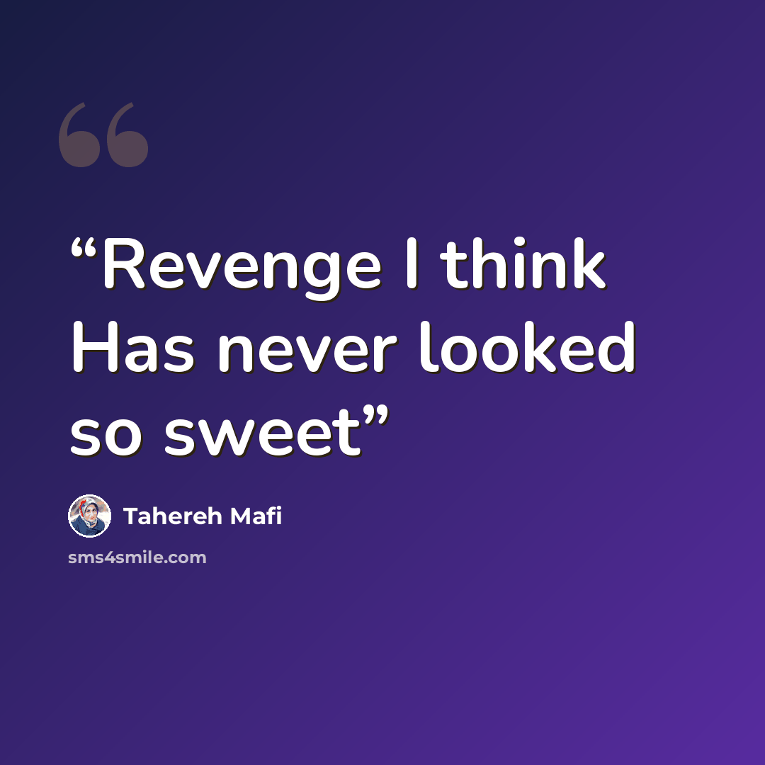 “Revenge I think Has never looked so sweet” quote by Tahereh Mafi