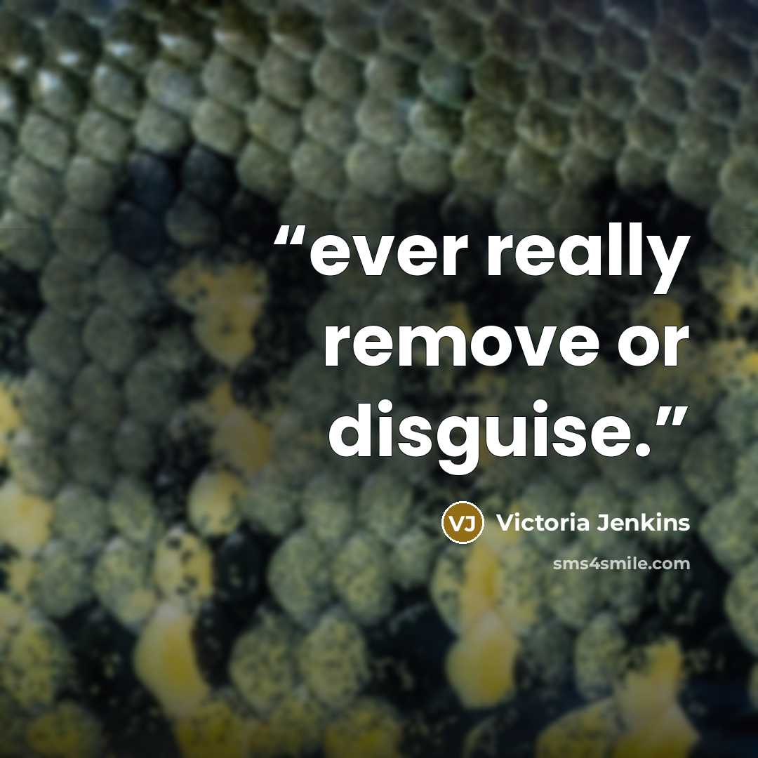 “ever really remove or disguise.” quote by Victoria Jenkins