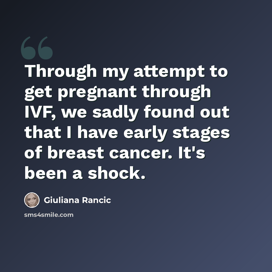 “Through my attempt to get pregnant through IVF, we sadly found out that I have early stages of breast cancer. It's been a shock.” quote by Giuliana Rancic